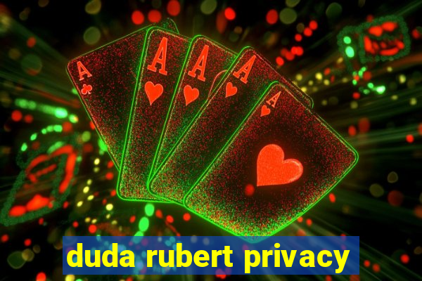 duda rubert privacy